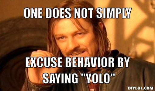 one does not simply yolo