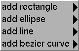 Screen capture visually demonstrating four menu items stacked vertically and labeled "add rectangle", "add ellipse", "add line", "add bezier curve". These are the types of shapes a user may select.