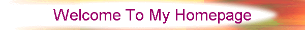 Welcome To My Homepage